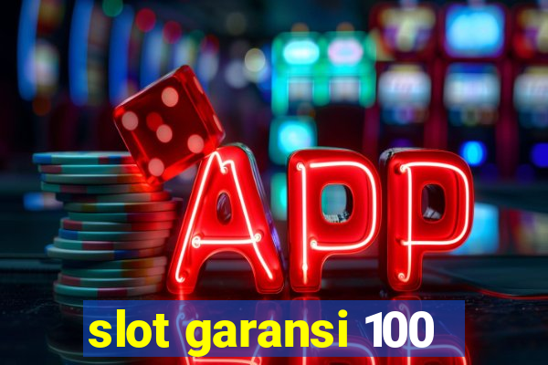 slot garansi 100