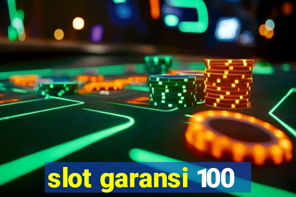 slot garansi 100