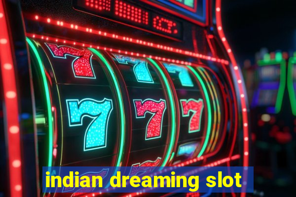 indian dreaming slot