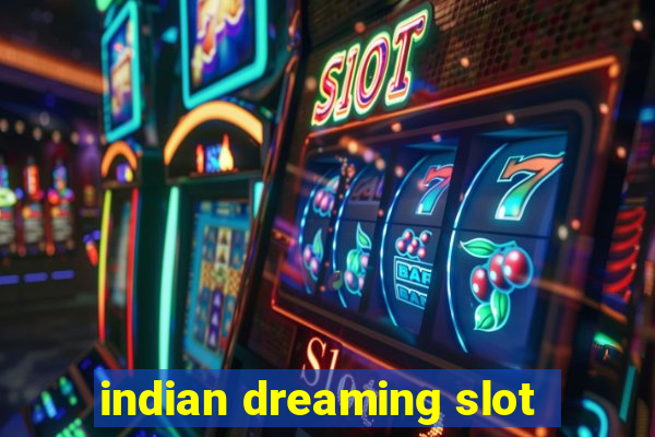 indian dreaming slot