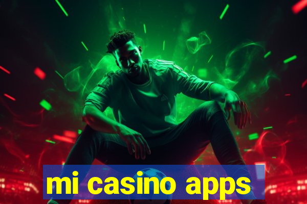 mi casino apps