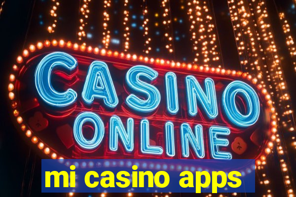 mi casino apps