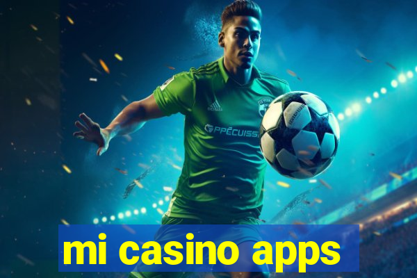 mi casino apps