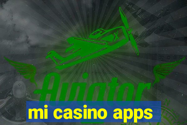 mi casino apps