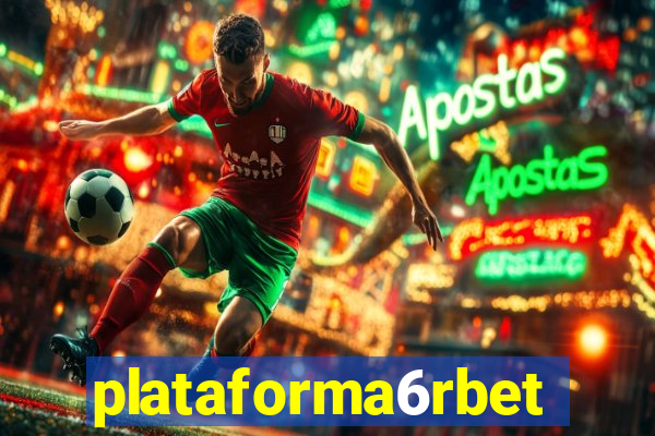 plataforma6rbet