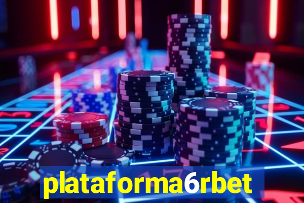 plataforma6rbet