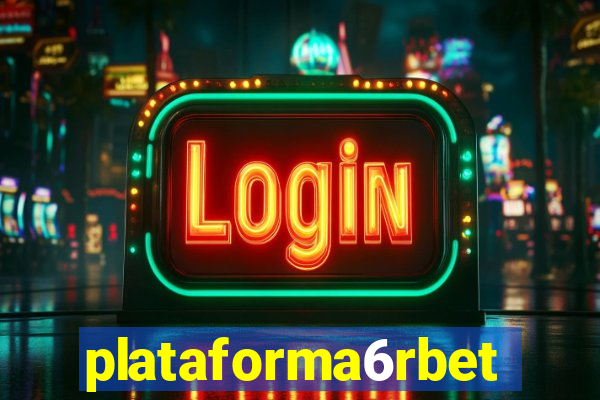 plataforma6rbet