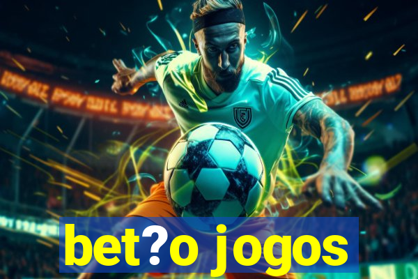 bet?o jogos