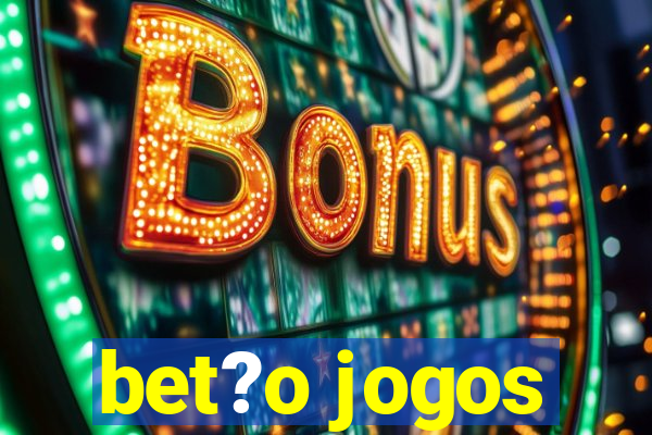 bet?o jogos