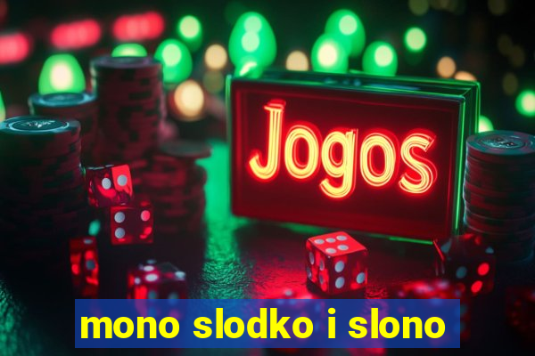 mono slodko i slono