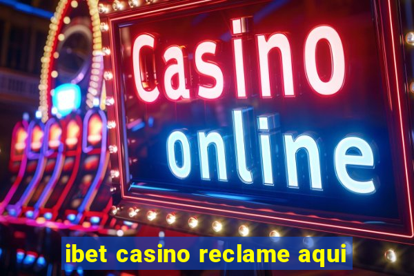 ibet casino reclame aqui