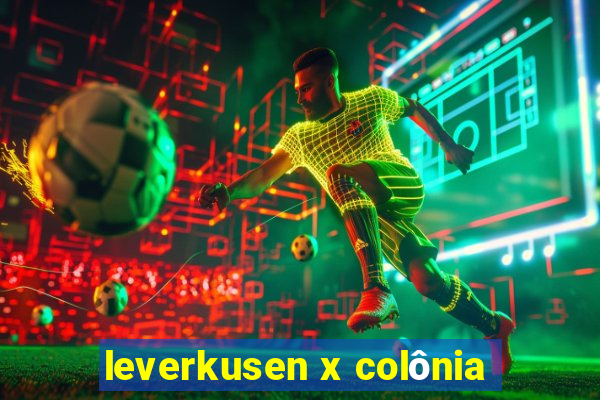 leverkusen x colônia