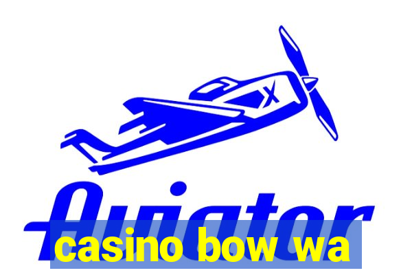 casino bow wa