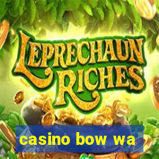 casino bow wa