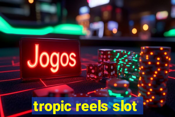 tropic reels slot