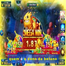 quem é o dono da betano