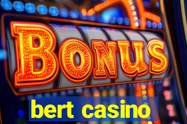 bert casino