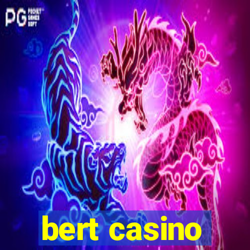 bert casino