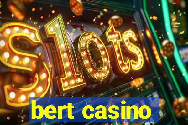 bert casino