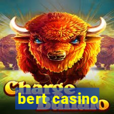 bert casino