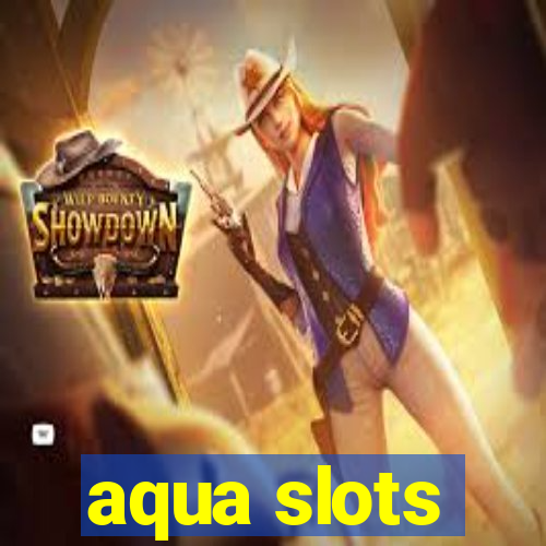 aqua slots