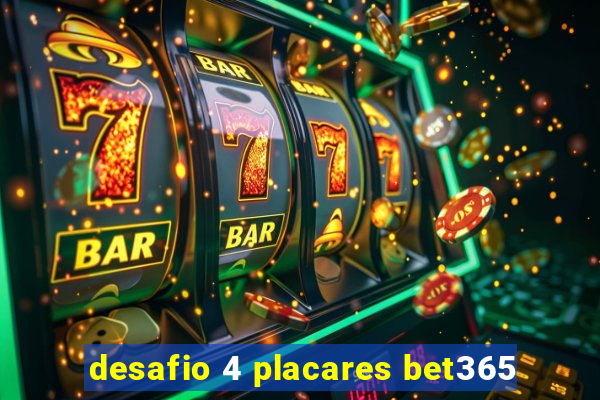 desafio 4 placares bet365