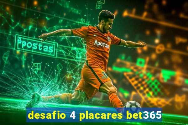 desafio 4 placares bet365