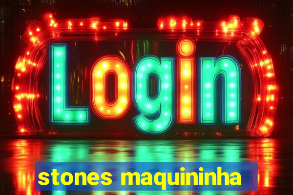 stones maquininha