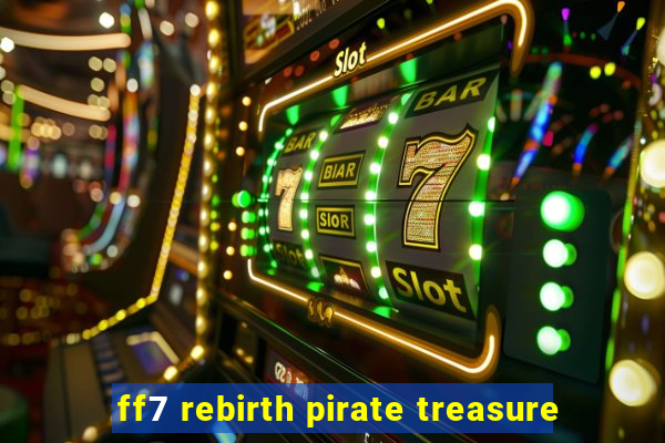 ff7 rebirth pirate treasure