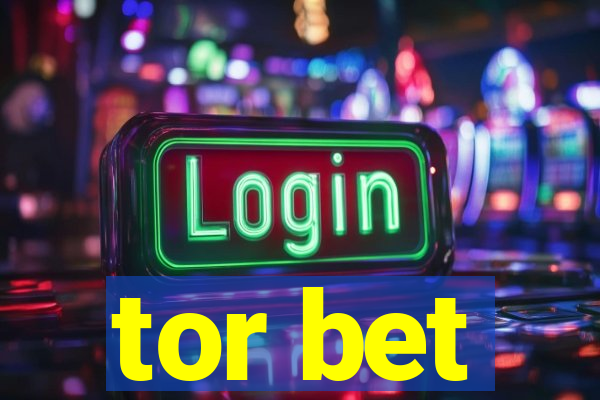 tor bet