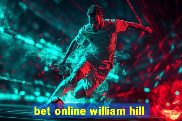 bet online william hill