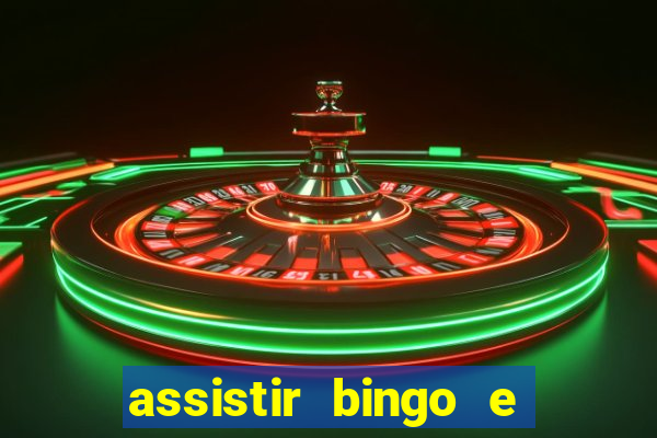 assistir bingo e rolly online grátis