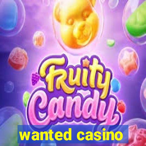 wanted casino