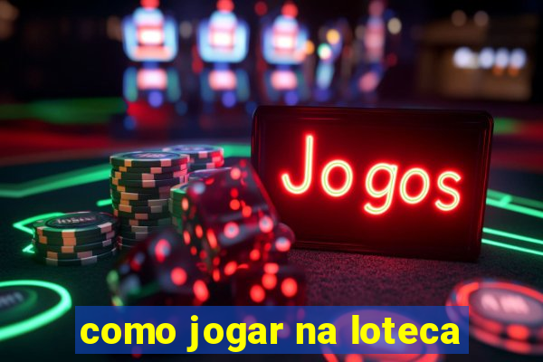 como jogar na loteca