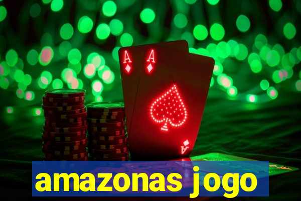 amazonas jogo