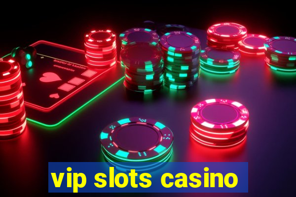 vip slots casino