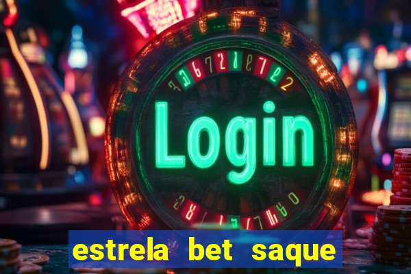 estrela bet saque por dia