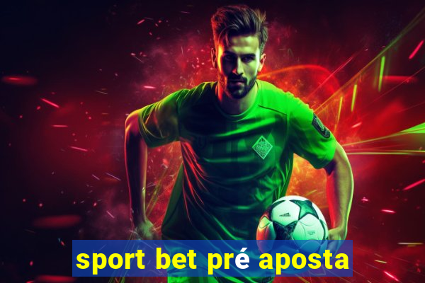 sport bet pré aposta