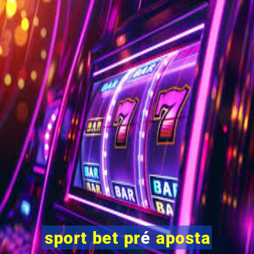 sport bet pré aposta