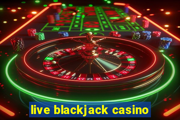 live blackjack casino