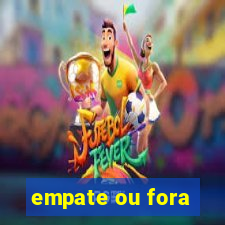 empate ou fora