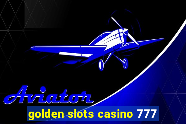 golden slots casino 777