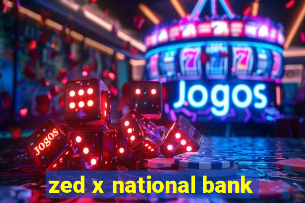 zed x national bank