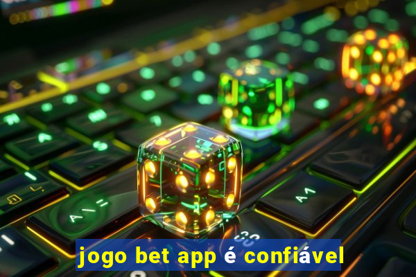 jogo bet app é confiável