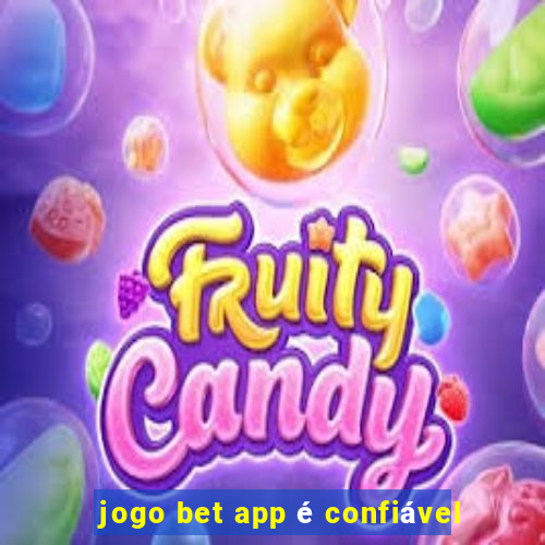 jogo bet app é confiável