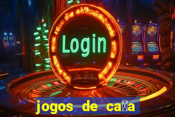 jogos de ca莽a n铆queis que paga dinheiro real