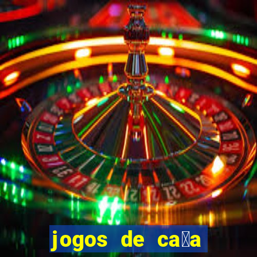 jogos de ca莽a n铆queis que paga dinheiro real