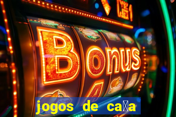 jogos de ca莽a n铆queis que paga dinheiro real