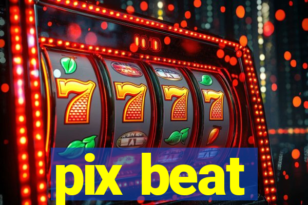 pix beat