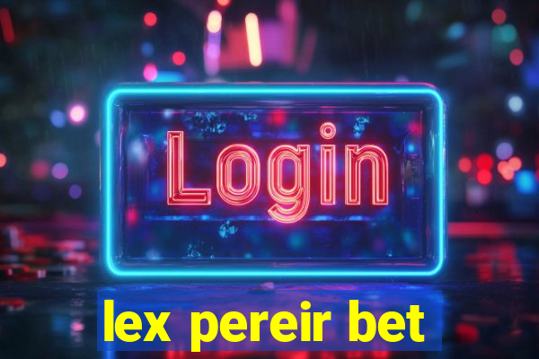 lex pereir bet